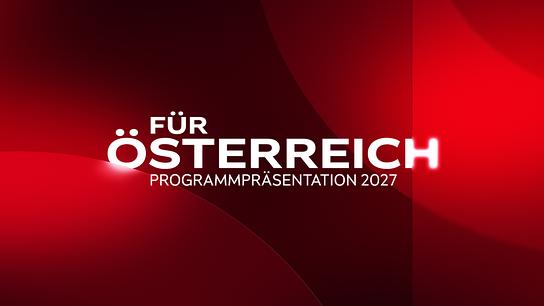 Eine rote Grafik trägt den Schriftzug „Für Österreich – Programmpräsentation 2027“.
