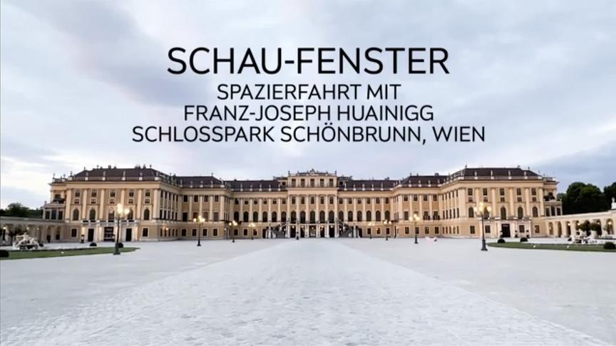Das Bild zeigt das Schloss Schönbrunn in Wien mit Blick über den Vorplatz, darüber eingeblendet der Titel „Schau-Fenster – Spazierfahrt mit Franz‑Joseph Huainigg“.