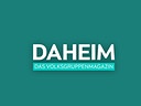 Daheim – das Volksgruppenmagazin