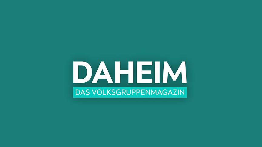 Daheim – das Volksgruppenmagazin